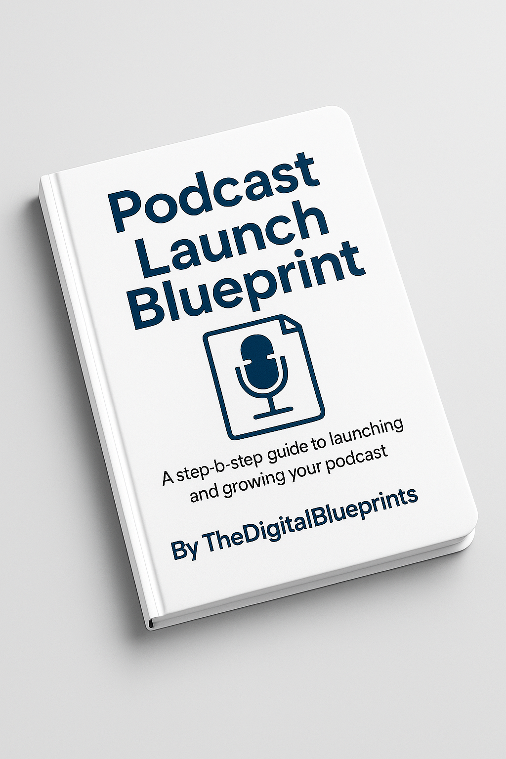Podcast Launch Blueprint 2026: The Ultimate Guide to Starting, Growing & Monetizing Your Podcast | TheDigitalBlueprints