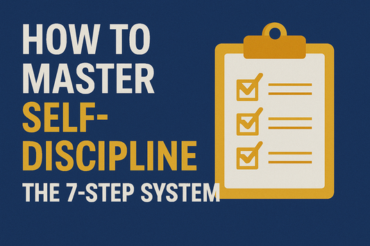 How to Master Self-Discipline: The 7-Step System