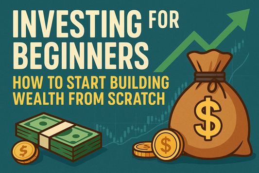 Investing for Beginners: How to Start Building Wealth From Scratch