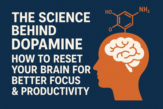 The Science Behind Dopamine: How to Reset Your Brain for Better Focus & Productivity