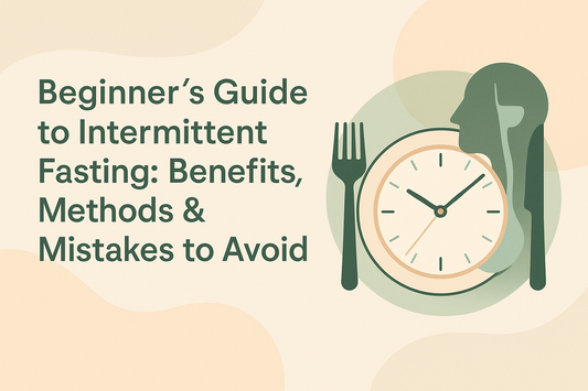 Beginner’s Guide to Intermittent Fasting: Benefits, Methods & Mistakes to Avoid