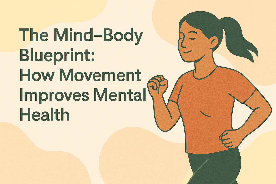 The Mind–Body Blueprint: How Movement Improves Mental Healths