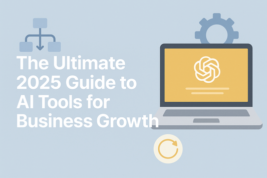 The Ultimate 2025 Guide to AI Tools for Business Growth