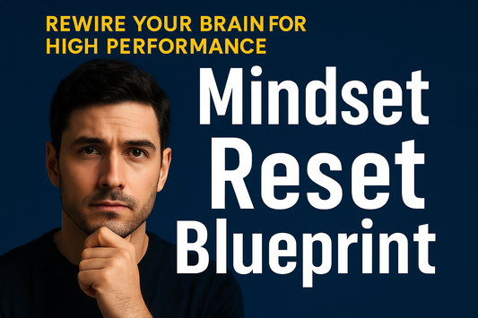 The Mindset Reset Blueprint — How to Rewire Your Brain for High Performance (2025 Guide)