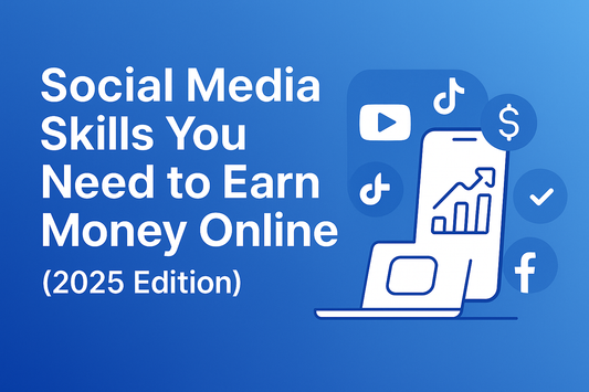Social Media Skills You Need to Earn Money Online (2025 Edition)