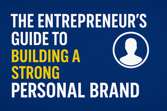 The Entrepreneur’s Guide to Building a Strong Personal Brand