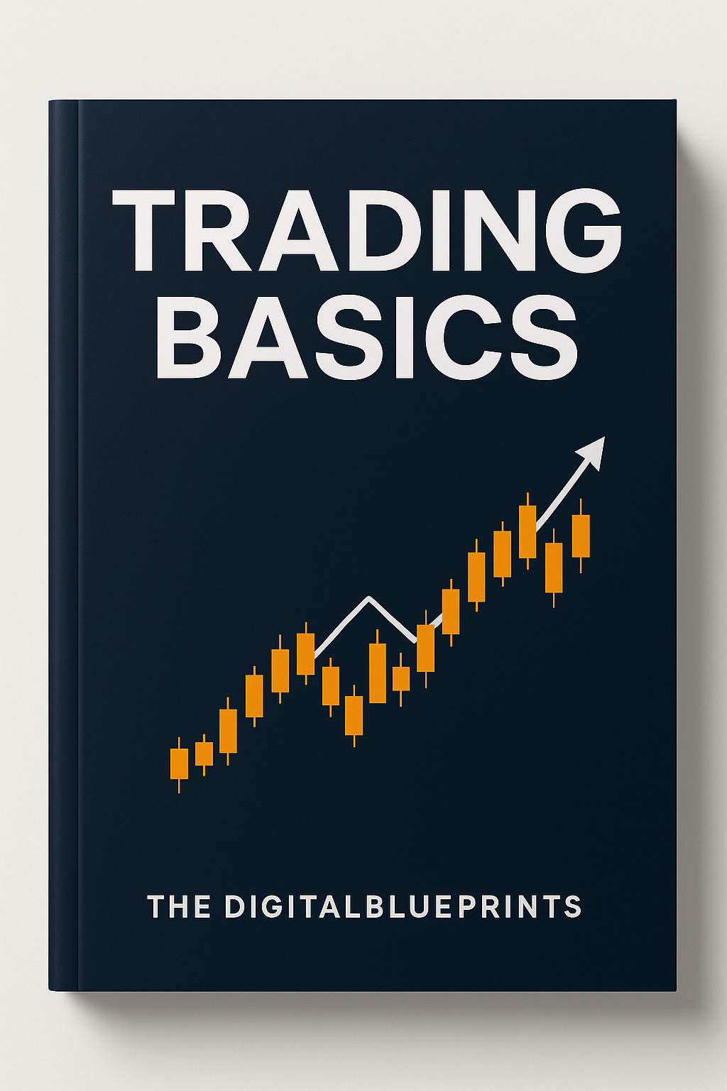 The Ultimate Trading Blueprint: Learn Stock, Forex & Crypto Trading for Beginners