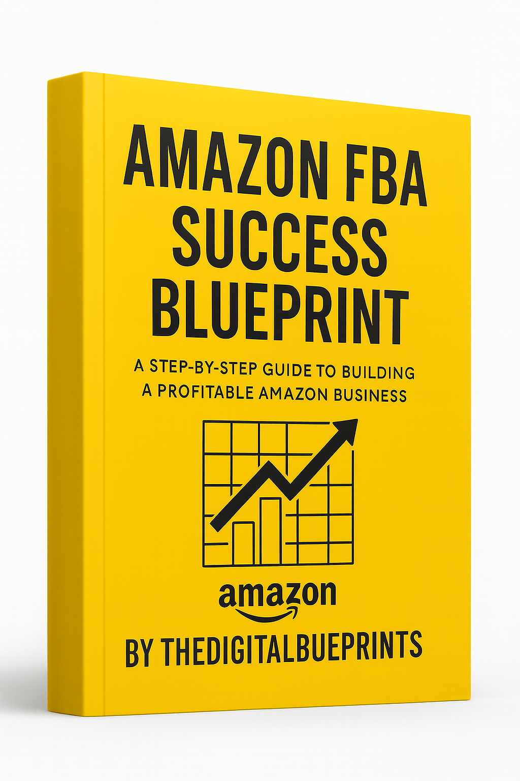 Amazon FBA Success Blueprint 2026: The Complete Guide to Building, Scaling & Automating a Profitable FBA Business