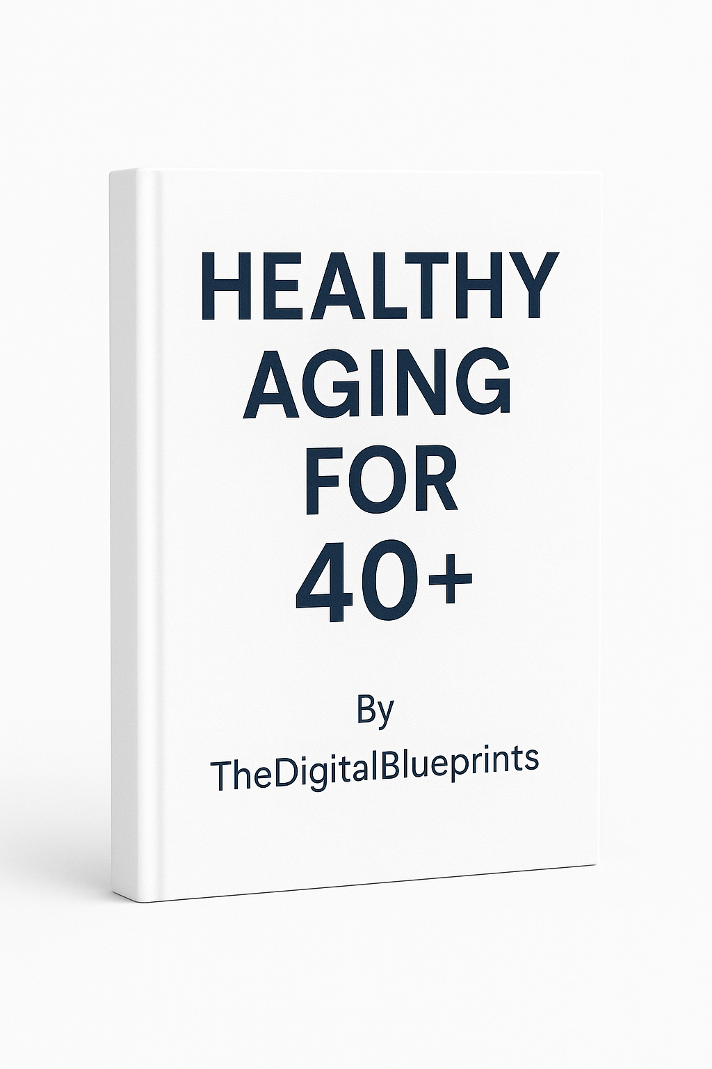 Healthy Aging for 40+ A Complete Blueprint for Strength, Hormones & Lifelong Wellness